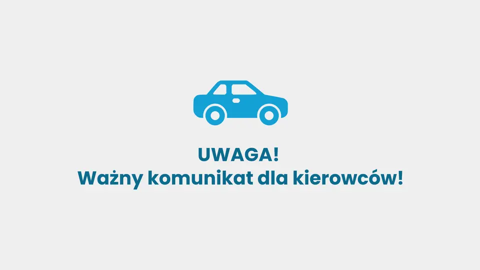 UWAGA! Ważny komunikat dla kierowców!