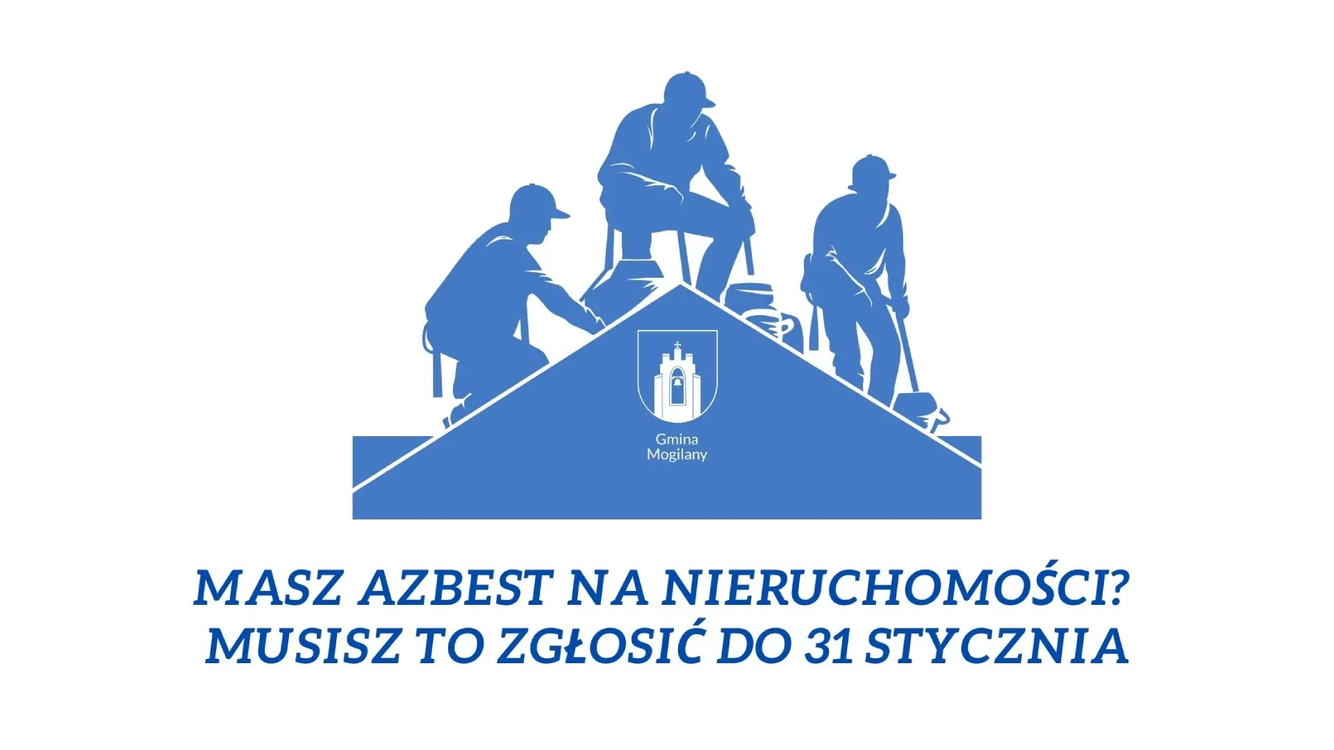 Przypomnienie dla mieszkańców Gminiy Mogilany - azbest na nieruchomości
