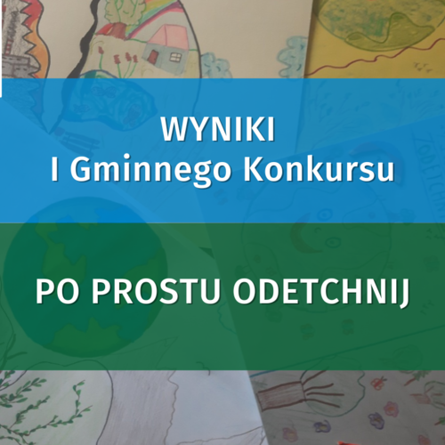Obraz główny aktualności o tytule Wyniki I Gminnego Konkursu Po Prostu Odetchnij! 